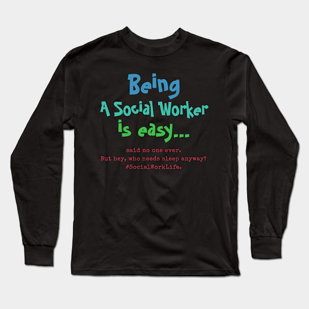 Being a social worker is easy Long Sleeve T-Shirt by Qrstore